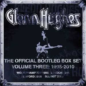 Glenn Hughes - The Official Bootleg Box Set Volume Three: 1995-2010 (2020)