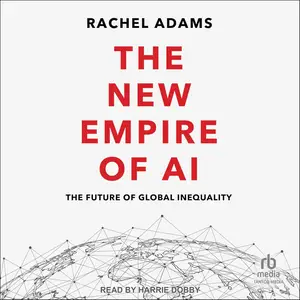 The New Empire of AI: The Future of Global Inequality [Audiobook]