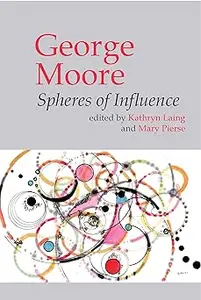 George Moore: Spheres of Influence