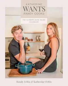 Katherine Wants: The Ultimate Date Night Cookbook