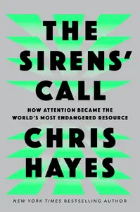 The Sirens' Call: How Attention Became the World's Most Endangered Resource