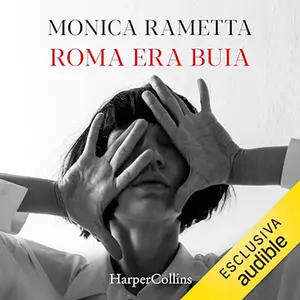 «Roma era buia» by Monica Rametta