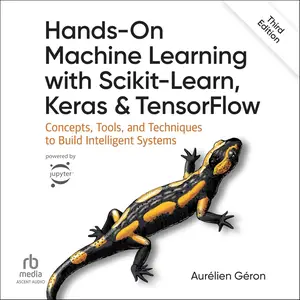 Hands-On Machine Learning with Scikit-Learn, Keras, and TensorFlow, 3rd Edition [Audiobook]