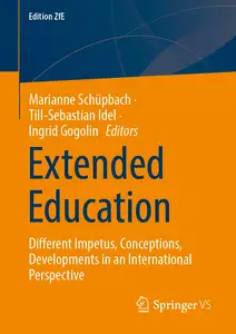 Extended Education: Different Impetus, Conceptions, Developments in an International Perspective