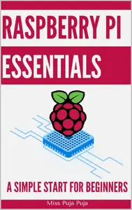 Raspberry Pi Essentials: A Simple Start for Beginners