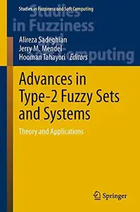 Advances in Type-2 Fuzzy Sets and Systems: Theory and Applications