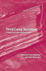 Third Camp Socialism: A Phyllis and Julius Jacobson Reader