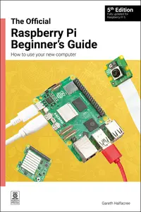 The Official Raspberry Pi Beginner's Guide: How to use your new computer