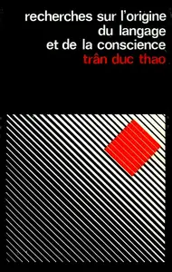 Duc Thao Tran, "Recherches sur l'origine du langage et de la conscience"