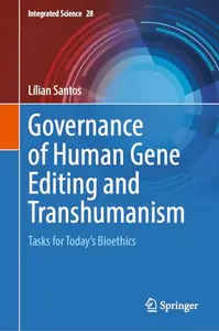 Governance of Human Gene Editing and Transhumanism: Tasks for Today’s Bioethics