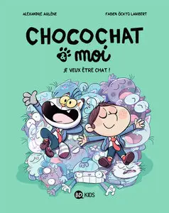 Chocochat - Tome 2 - Je Veux Étre Un Chat!