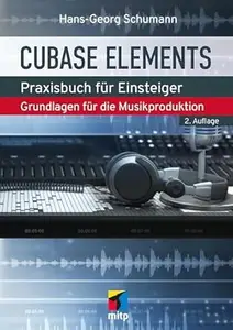 Cubase Elements: Grundlagen für die Musikproduktion, 2.Auflage