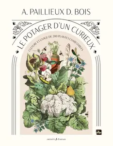 Auguste Paillieux, Désiré Bois, "Le potager d'un curieux : Culture et usage de 200 plantes cometibles"