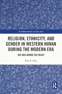 Religion, Ethnicity, and Gender in Western Hunan during the Modern Era: The Dao among the Miao?