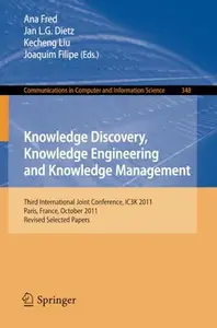 Knowledge Discovery, Knowledge Engineering and Knowledge Management: Third International Joint Conference, IC3K 2011, Paris, Fr