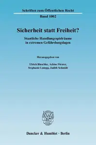 Sicherheit statt Freiheit?: Staatliche Handlungsspielräume in extremen Gefährdungslagen