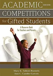 Academic Competitions for Gifted Students : A Resource Book for Teachers and Parents