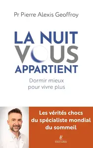Pierre-Alexis Geoffroy, "La nuit vous appartient : Dormir mieux pour vivre plus"