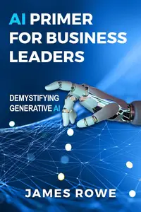 AI Primer For Business Leaders: Demystifying Generative AI