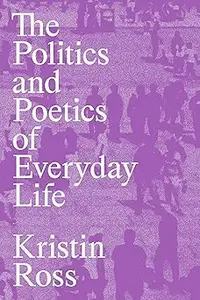 The Politics and Poetics of Everyday Life