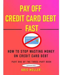 PAY OFF CREDIT CARD DEBT FAST: How to Stop Wasting Money on Credit Card Debt: Part One