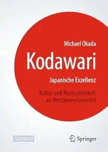 Kodawari: Japanische Exzellenz - Kultur und Menschlichkeit als Wettbewerbsvorteil