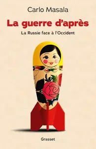Carlo Masala, "La guerre d'après: La Russie face à l'Occident"