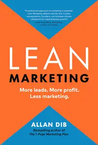 Lean Marketing: More leads. More profit. Less marketing. (Lean Marketing Series)