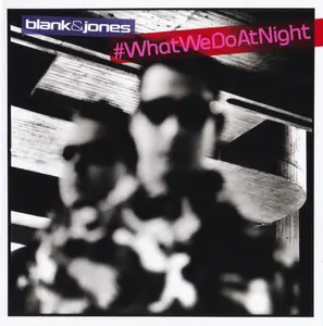 Blank & Jones - #WhatWeDoAtNight (2017)