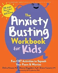 The Anxiety Busting Workbook for Kids: Fun CBT Activities to Squash Your Fears and Worries