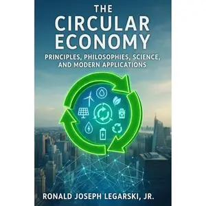 The Circular Economy: Principles, Philosophies, Science, and Modern Applications [Audiobook]