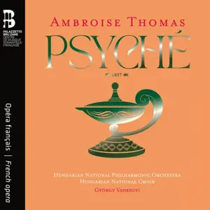 Hungarian National Philharmonic Orchestra, Hungarian National Choir, György Vashegyi - Ambroise Thomas: Psyché (2025) [24/48]