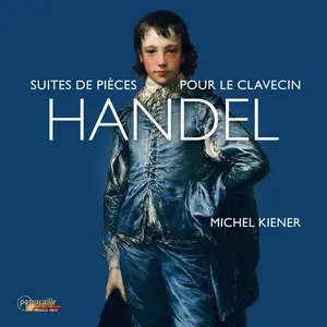 Michel Kiener - Handel: Suite de pièces pour le clavecin (2024)