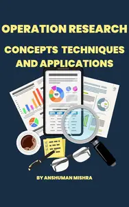 Operation Research: Concepts, Techniques and Applications