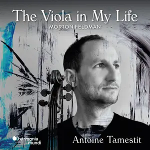 Antoine Tamestit - Feldman: The Viola in My Life (2025) [Official Digital Download 24/192]