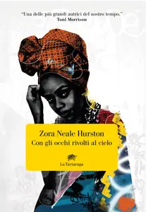Con gli occhi rivolti al cielo - Zora Neale Hurston