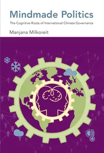 Mindmade Politics: The Cognitive Roots of International Climate Governance