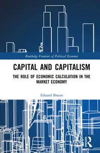 Capital and Capitalism: The Role of Economic Calculation in the Market Economy