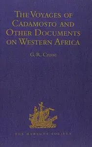 The Voyages of Cadamosto and Other Documents on Western Africa in the Second Half of the Fifteenth Century