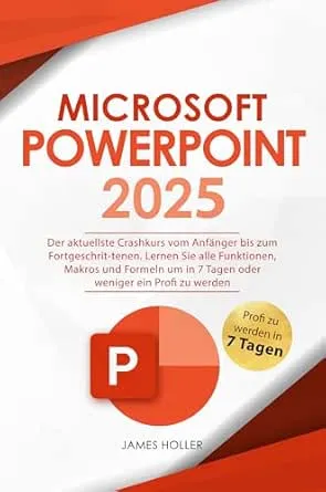 Microsoft PowerPoint: Der aktuellste Crashkurs vom Anfänger bis zum Fortgeschrit-tenen | Lernen Sie alle Funktionen, Makros