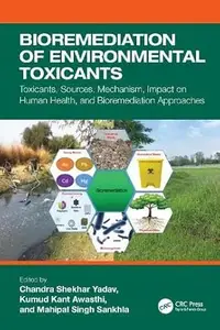 Bioremediation of Environmental Toxicants: Toxicants, Sources, Mechanism, Impact on Human Health, and Bioremediation Approaches