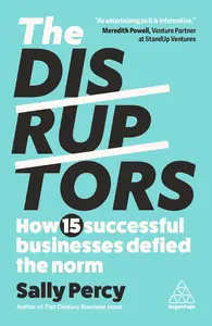 The Disruptors: How 15 Successful Businesses Defied the Norm