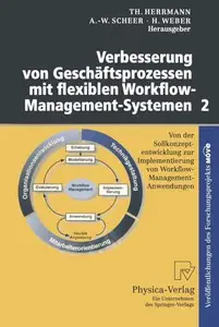 Verbesserung von Geschäftsprozessen mit flexiblen Workflow-Management-Systemen 2: Von der Sollkonzeptentwicklung zur Implementi