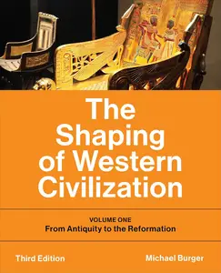 The Shaping of Western Civilization, Volume 1: From Antiquity to the Reformation, 3rd Edition