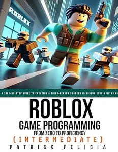 Roblox Game Development: From Zero To Proficiency (intermediate)