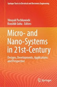 Micro- and Nano-Systems in 21st-Century: Designs, Developments, Applications and Perspective
