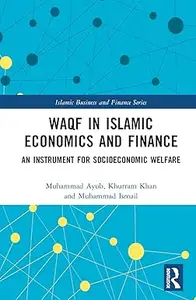 Waqf in Islamic Economics and Finance: An Instrument for Socioeconomic Welfare