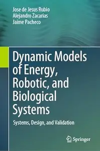 Dynamic Models of Energy, Robotic, and Biological Systems
