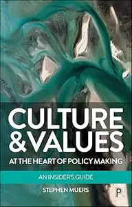 Culture and Values at the Heart of Policy Making: An Insider’s Guide