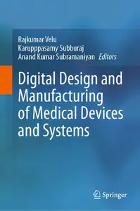 Digital Design and Manufacturing of Medical Devices and Systems